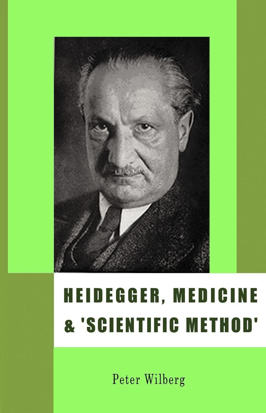 Heidegger, Medicine and 'Scientific Method': The Unheeded Message of Tht Zollikon Seminars