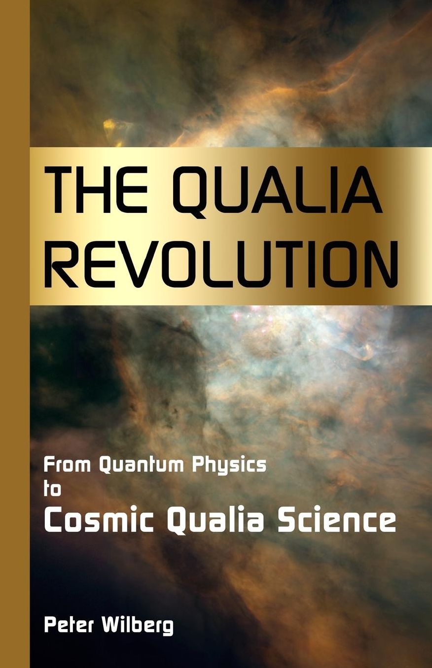 The Qualia Revolution: From Quantum Physics to Cosmic Qualia Science - 2nd Edition