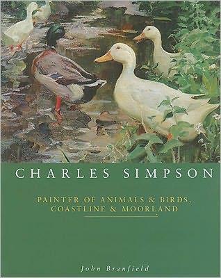 Charles Simpson: Painter of Animals and Birds, Coastline and Moorland