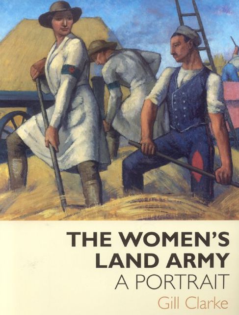 The Women's Land Army: A Portrait