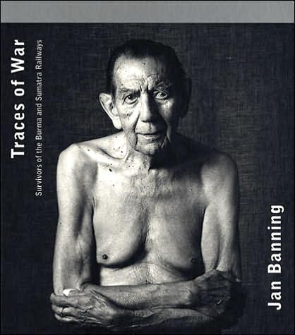 Jan Banning: Traces of War Survivors of the Burma and Sumatra Railways