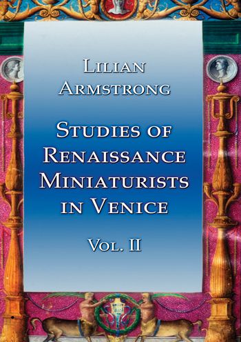 Studies of Renaissance Miniaturists in Venice Vol 2
