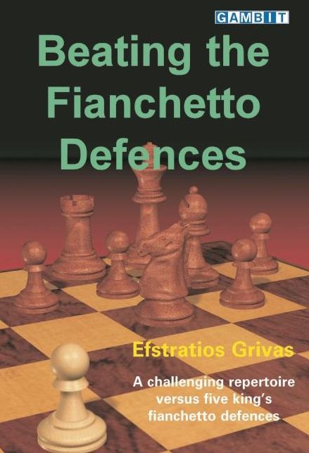Beating the Fianchetto Defences: A Challenging Repertoire Versus Five King's Fianchetto Defences