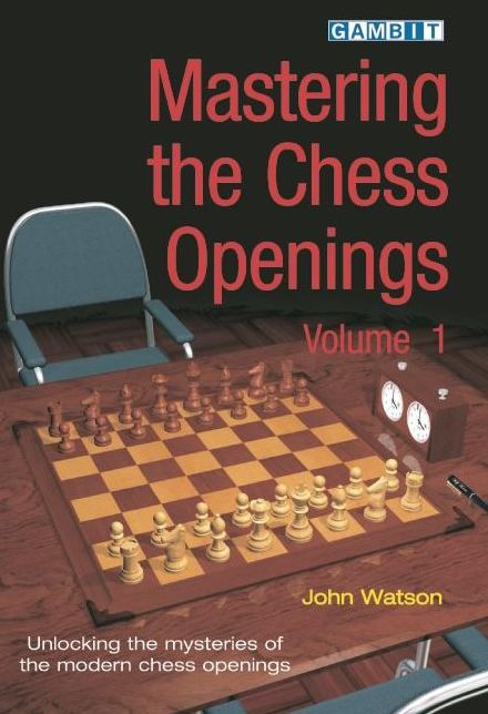 Mastering the Chess Openings, Volume 1: Unraveling the Mysteries of the Modern Chess Openings