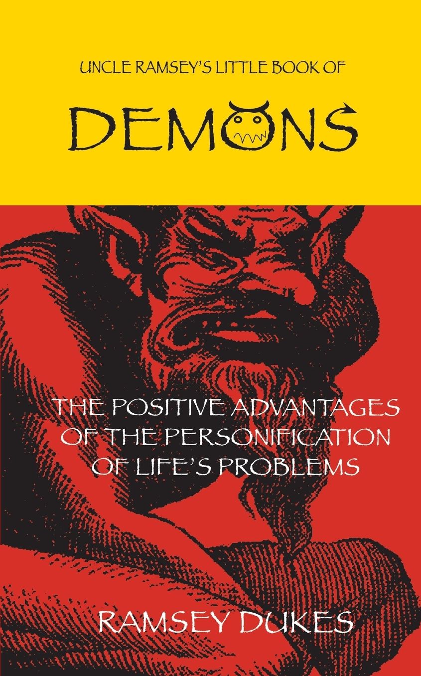 Uncle Ramsey's Little Book of Demons: The Positive Advantages of the Personification of Life's Problems