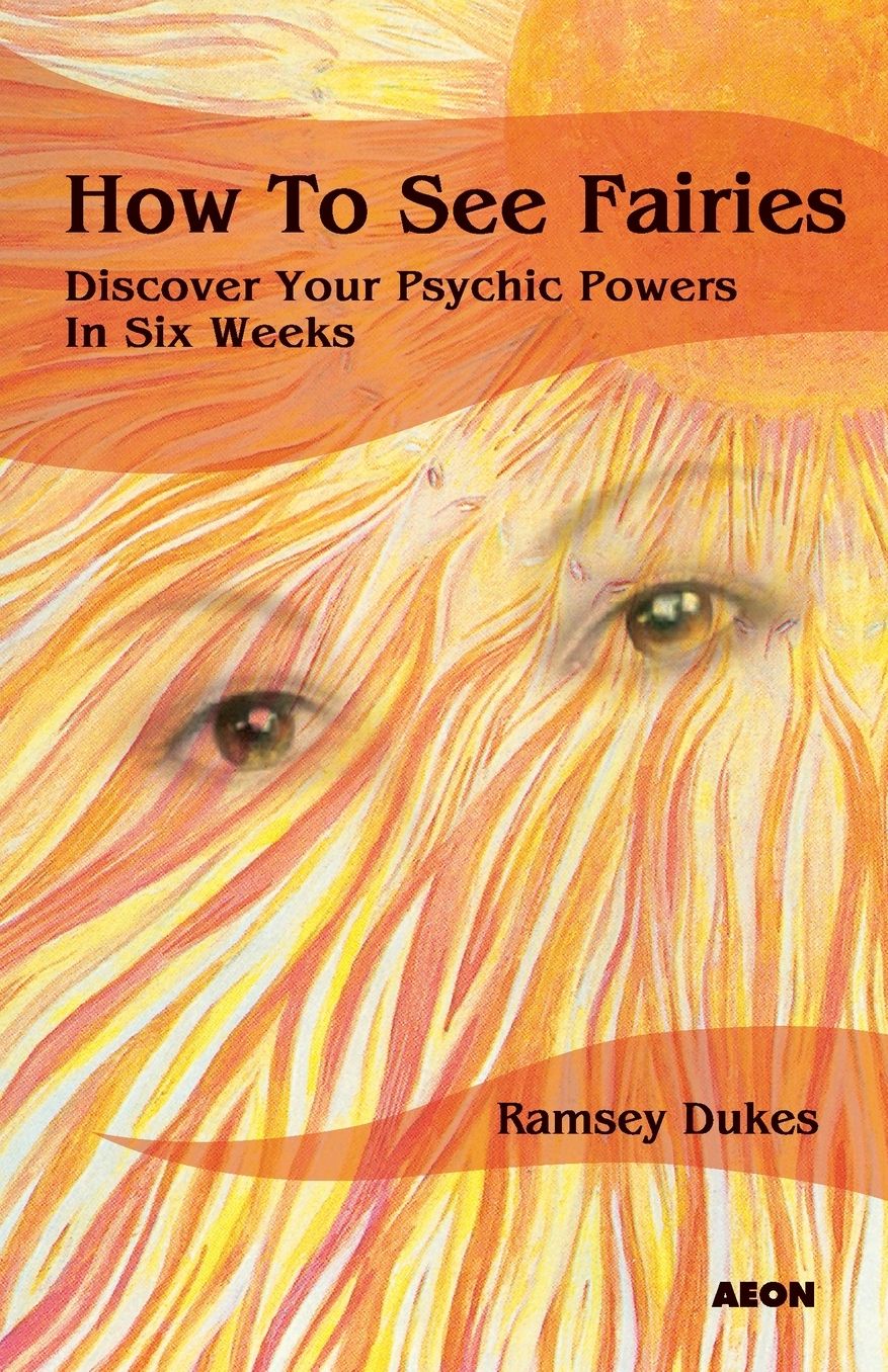 How to See Fairies: Discover Your Psychic Powers in Six Weeks