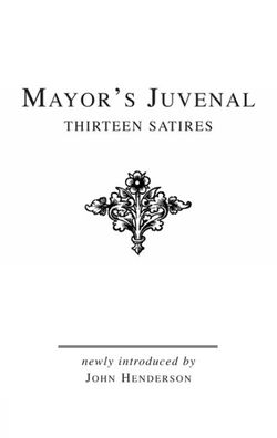 Mayor's Juvenal: Introduction, Complete Text, and Commentary on Satires I-VII