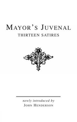 Mayor's Juvenal: Commentary on Satires VIII-XVI