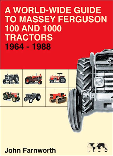 A World-Wide Guide to Massey Ferguson 100 and 1000 Tractors 1964-1988