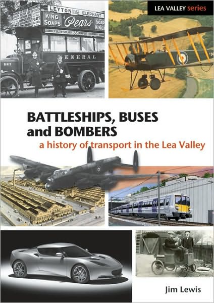 Battleships, Buses and Bombers: A History of Transport in the Lea Valley