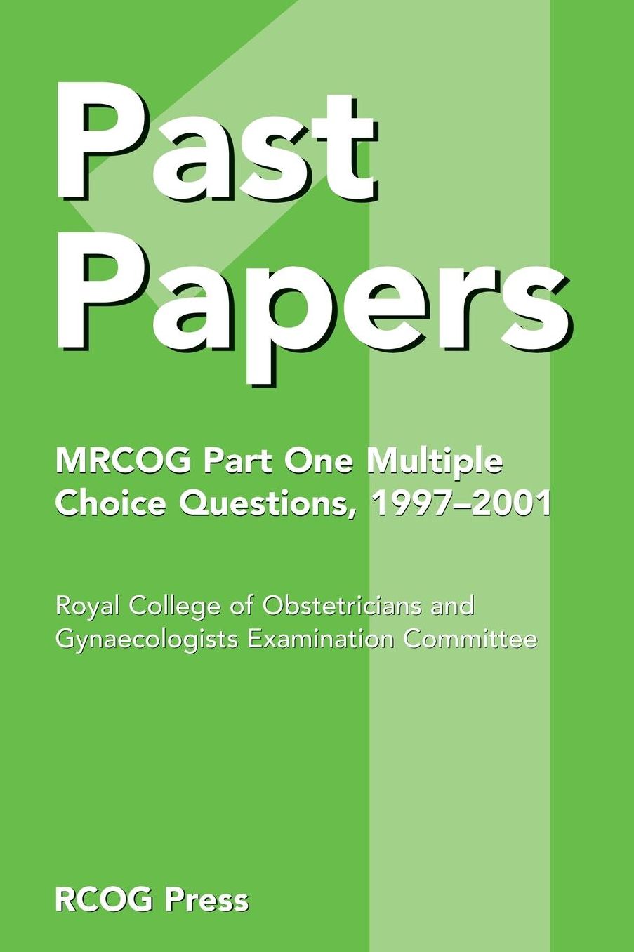 Past Papers MRCOG Part One Multiple Choice Questions: 1997?2001
