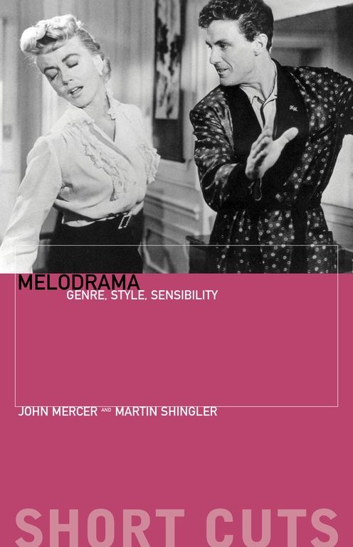 Melodrama: Genre, Style and Sensibility