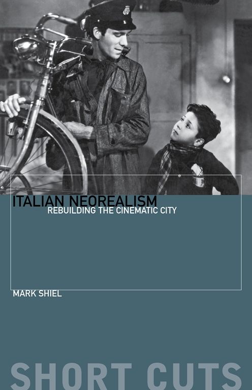 Italian Neorealism: Rebuilding the Cinematic City