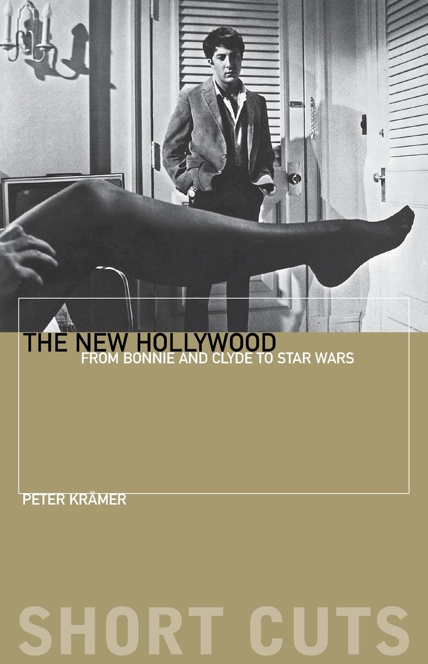 The New Hollywood: From Bonnie and Clyde to Star Wars