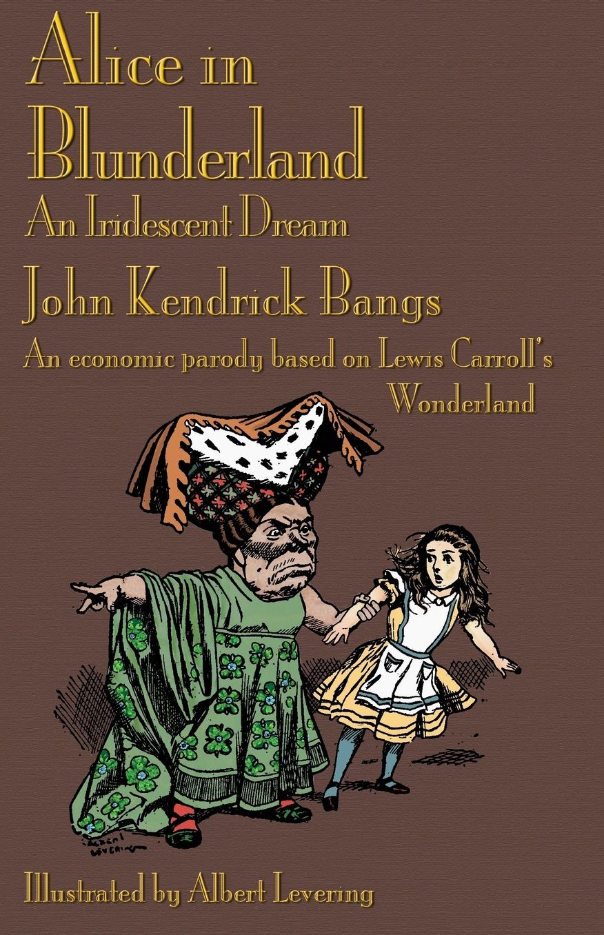 Alice in Blunderland: An Iridescent Dream. an Economic Parody Based on Lewis Carroll's Wonderland