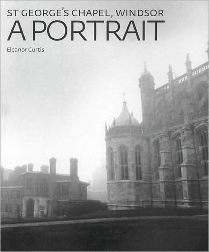 St George's Chapel, Windsor: A Portrait