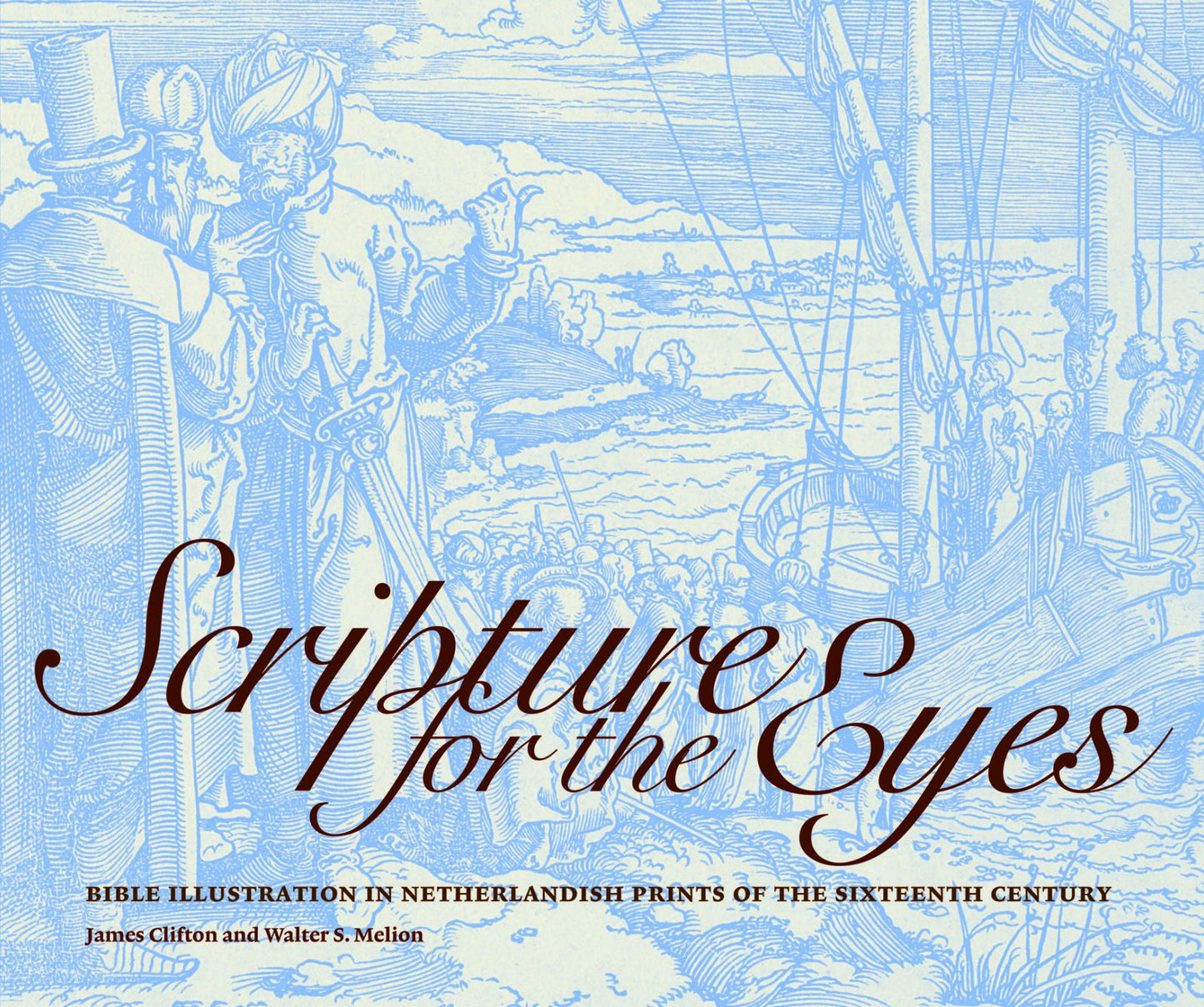 Scripture for the Eyes: Bible Illustration in Netherlandish Prints of the Sixteenth Century