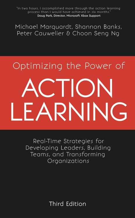 Optimizing the Power of Action Learning: Real-Time Strategies for Developing Leaders, Building Teams and Transforming Organizations
