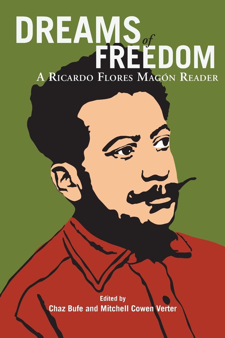 Dreams of Freedom: A Ricardo Flores Magon Reader