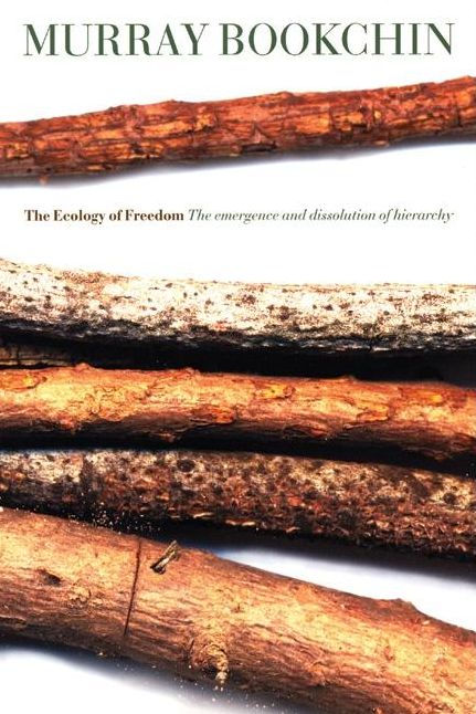 The Ecology of Freedom: The Emergence and Dissolution of Hierarchy
