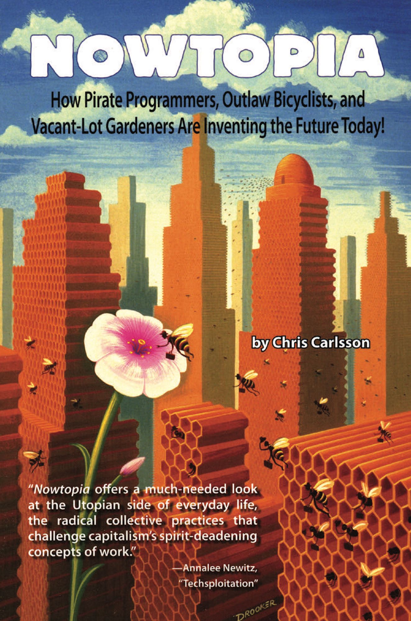 Nowtopia: How Pirate Programmers, Outlaw Bicyclists, and Vacant-Lot Gardeners are Inventing the Future Today!