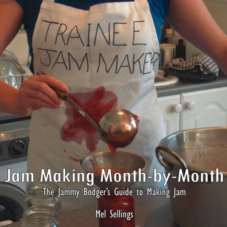 Jam Making Month by Month: The Jammy Bodger's Guide to Making Jam