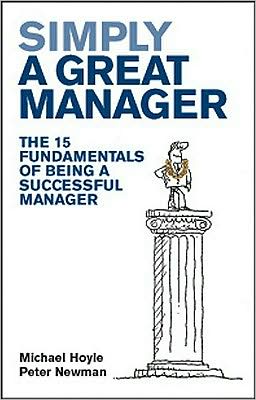Simply a Great Manager: The 15 fundamentals of being a successful manager