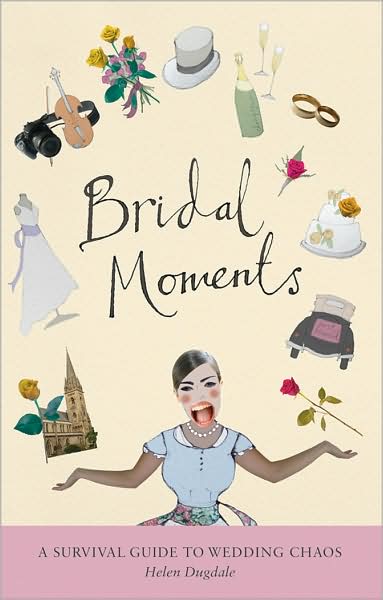 Bridal Moments: A survival guide to wedding chaos