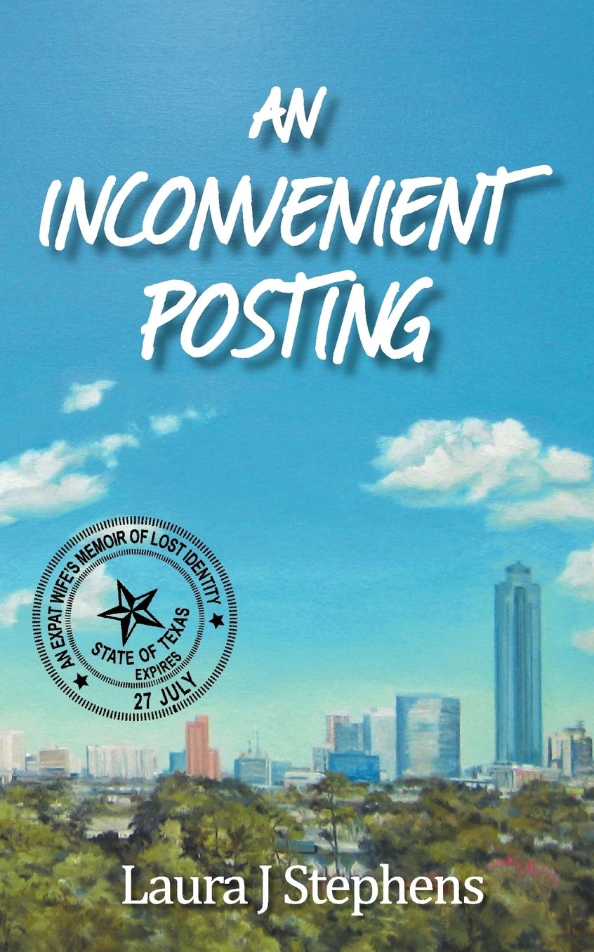 An Inconvenient Posting - An Expat Wife's Memoir of Lost Identity