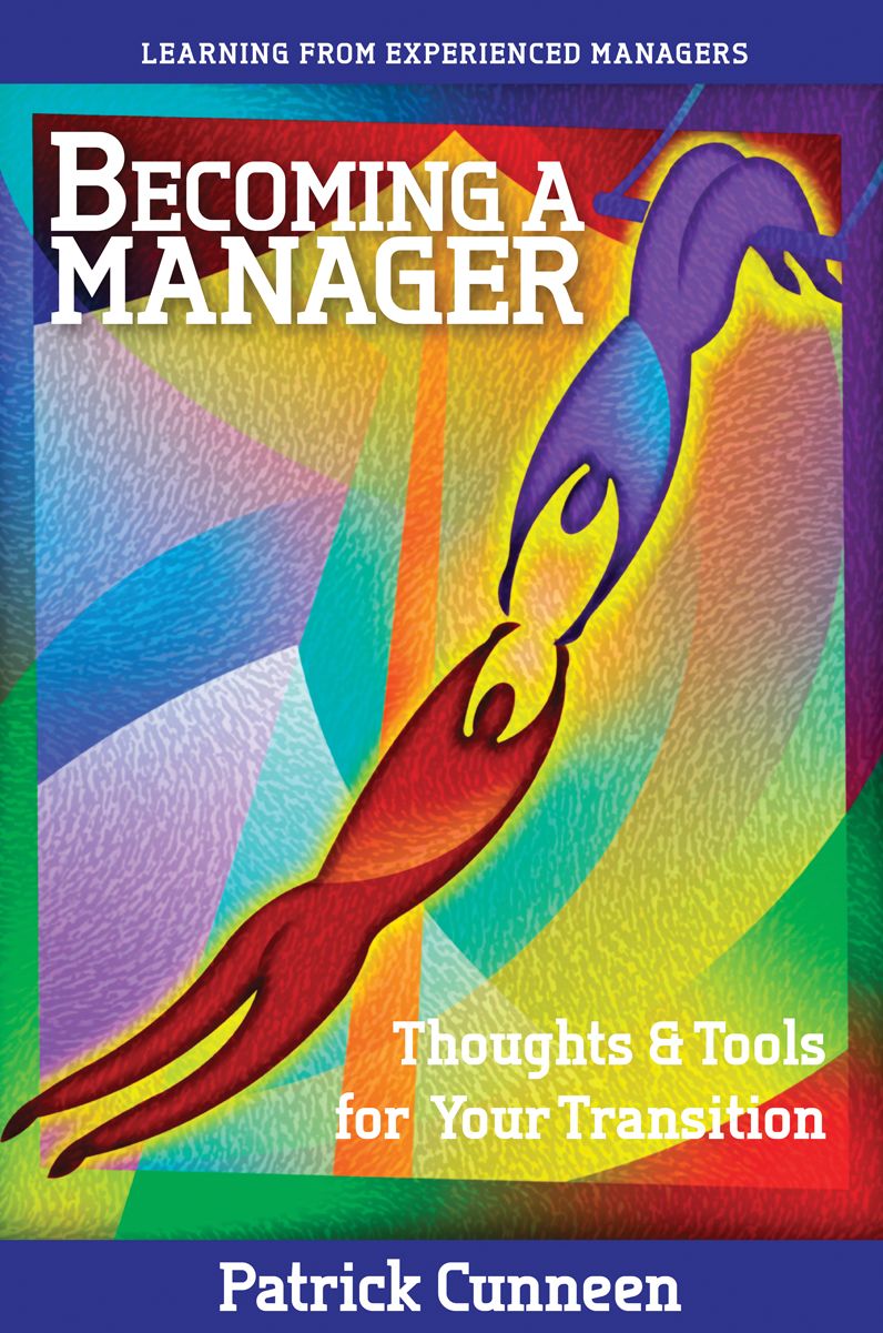 Becoming a Manager: Thoughts & Tools for Your Transition - Learning from Experienced Managers