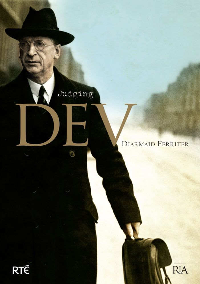 Judging Dev: A Reassessment of the Life and Legacy of Eamon de Valera