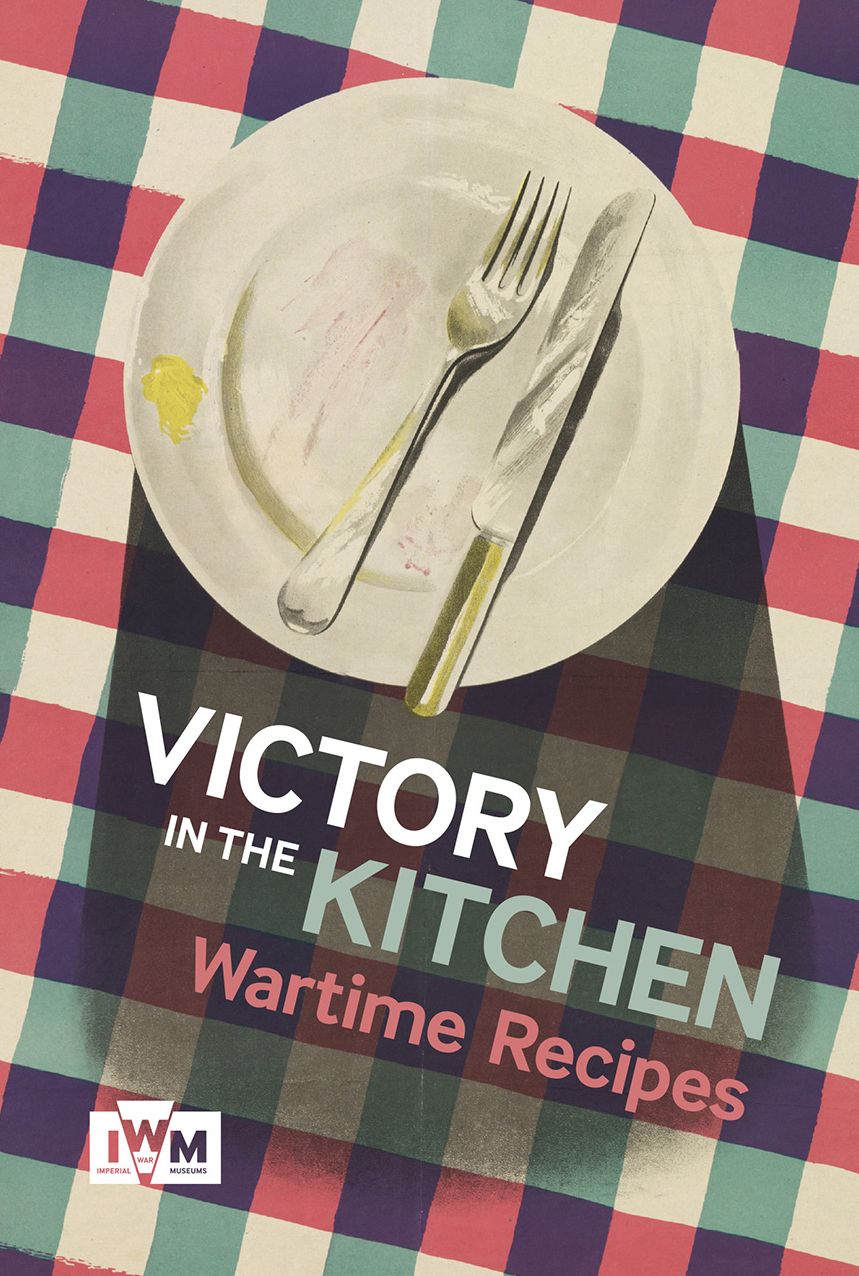 Victory in the Kitchen: Wartime Recipes