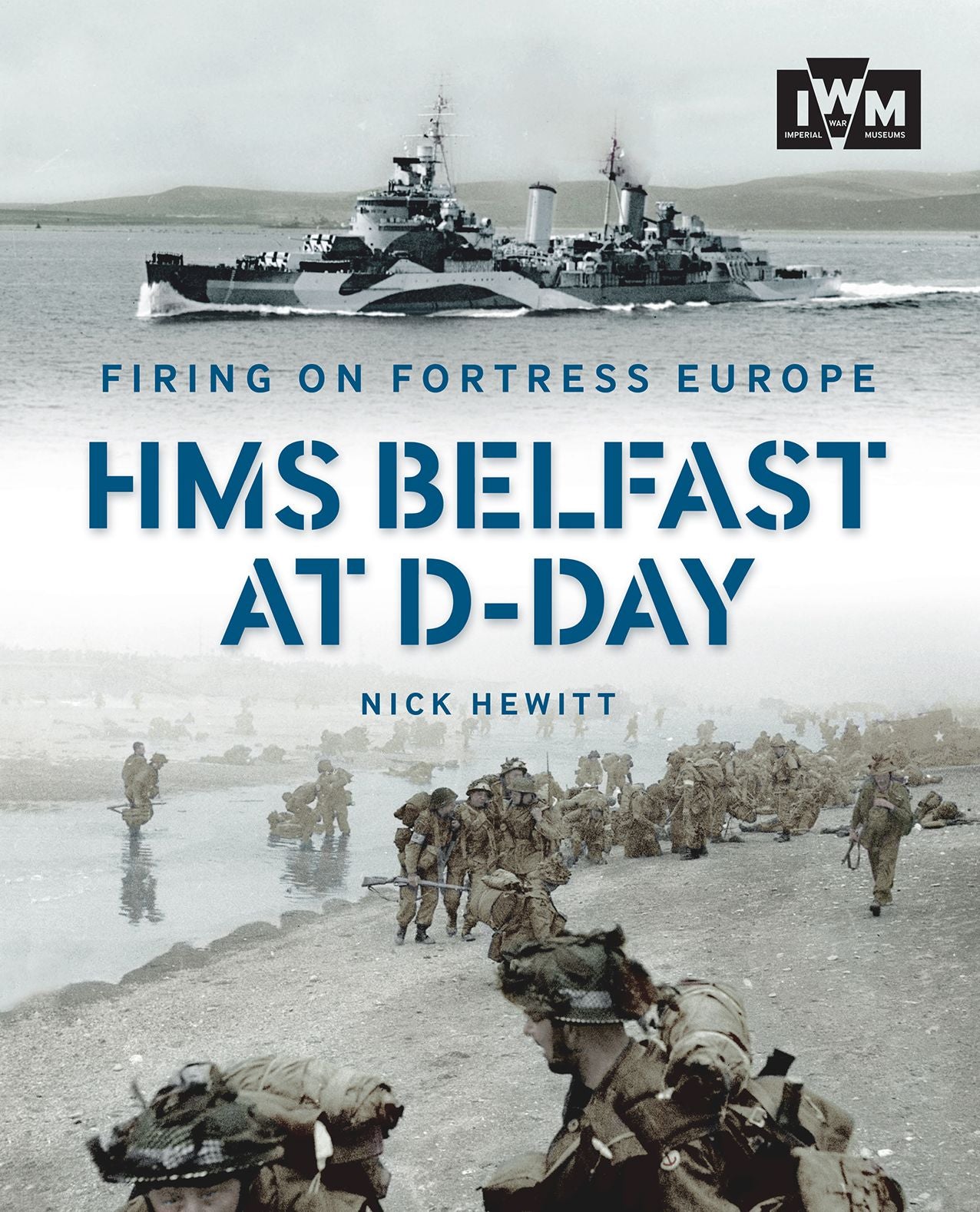 Firing on Fortress Europe: HMS Belfast at D-Day