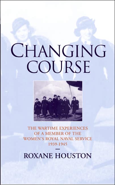 Changing Course: A Wren's experience of war, 1939-1945