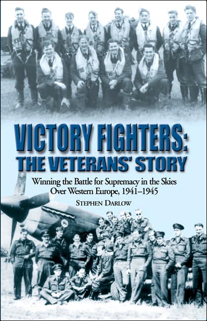 Victory Fighters: Winning the Battle for Supremacy in the Skies over Western Europe, 1941-1945