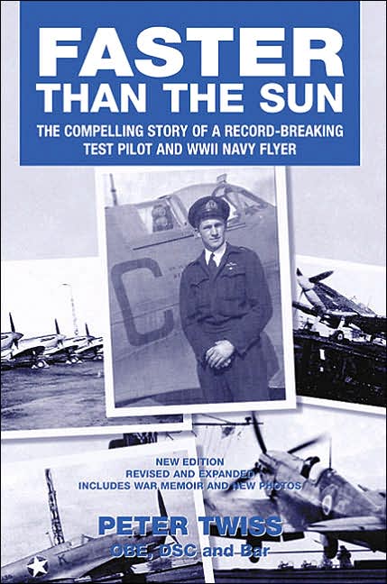 Faster Than the Sun: The Compelling Story of a Record-Breaking Test Pilot and WWII Navy Flyer