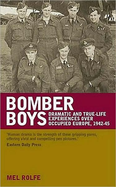 Bomber Boys: Dramatic and True-Life Experiences over Occupied Europe, 1942-45