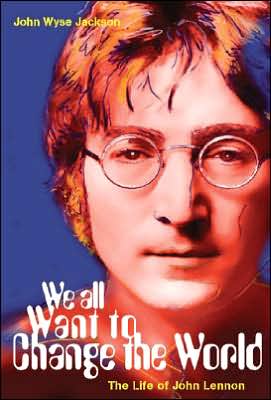 We all Want to Change the World: The Life of John Lennon