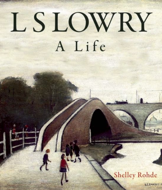 L.S. Lowry: A Life