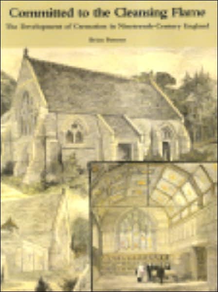 Committed to the Cleansing Flame: The Development of Cremation in Nineteenth-Century England
