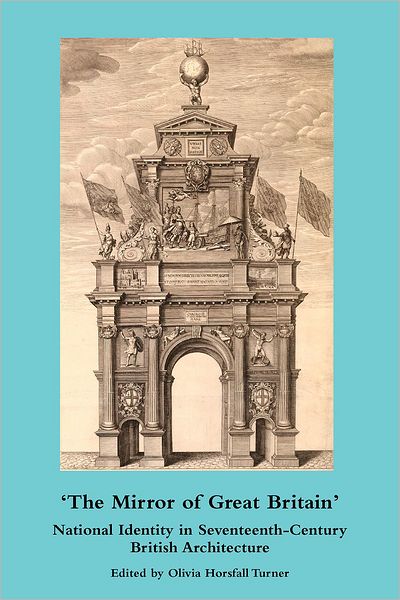 The Mirror of Great Britain: National Identity in Seventeenth-Century British Architecture