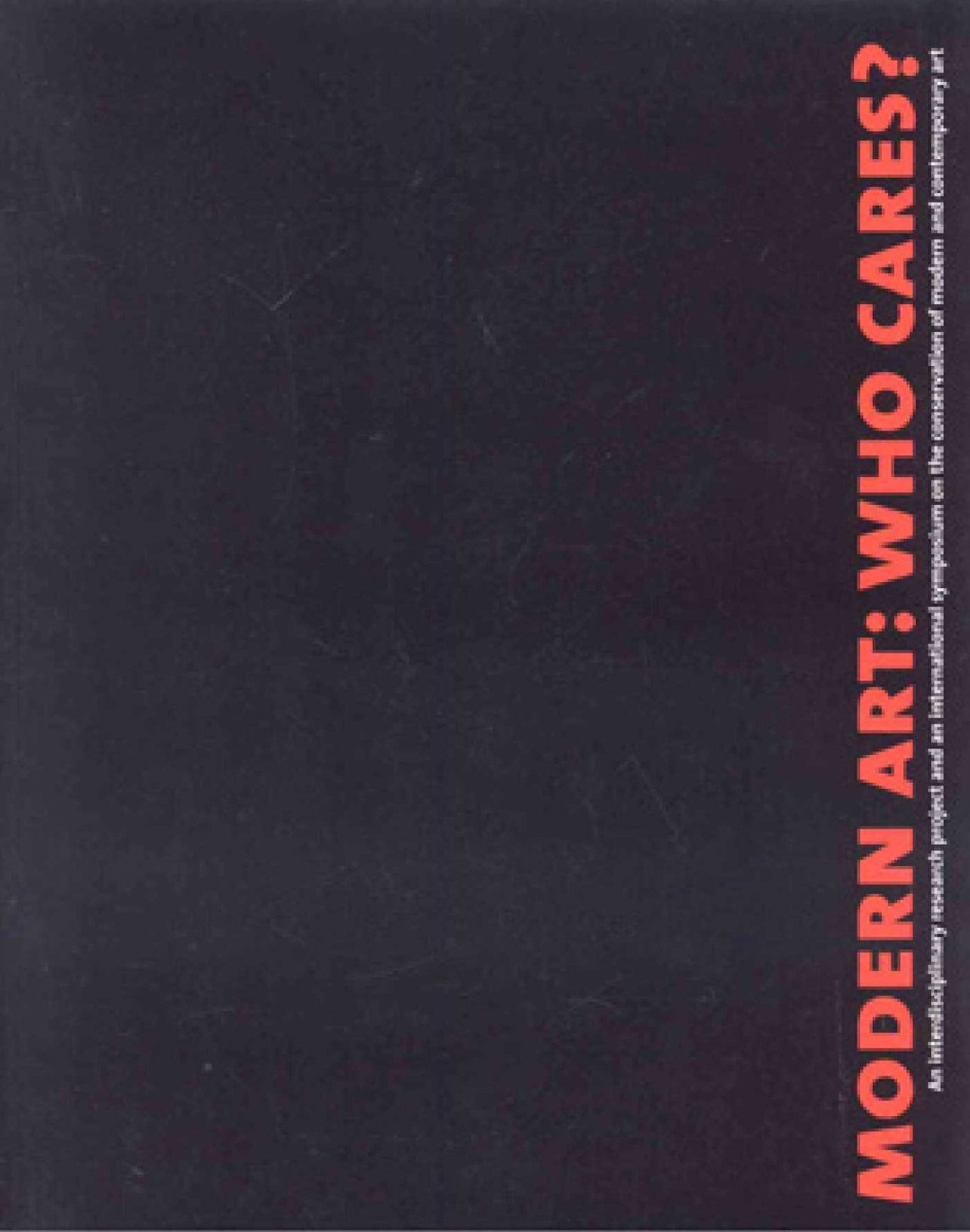 Modern Art - Who Cares?: An Interdisciplinary Research Project and an International Symposium on the Conservation of Modern and Contemporary Art
