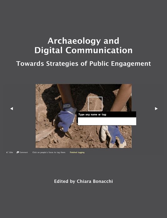 Archaeology and Digital Communication: Towards Strategies of Public Engagement