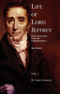 Life of Lord Jeffrey Volume 1 With a Selection From His Correspondence