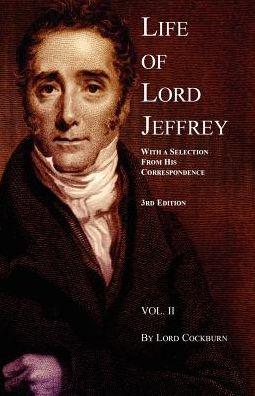 Life of Lord Jeffrey Volume 2 With a Selection From His Correspondence