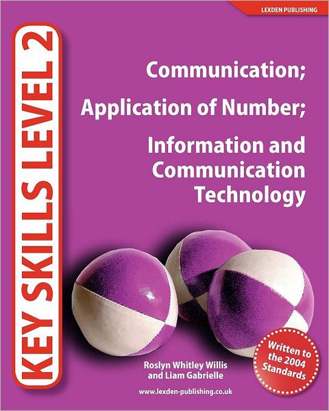 Key Skills Level 2: Communication; Application of Number; Information and Communication Technology