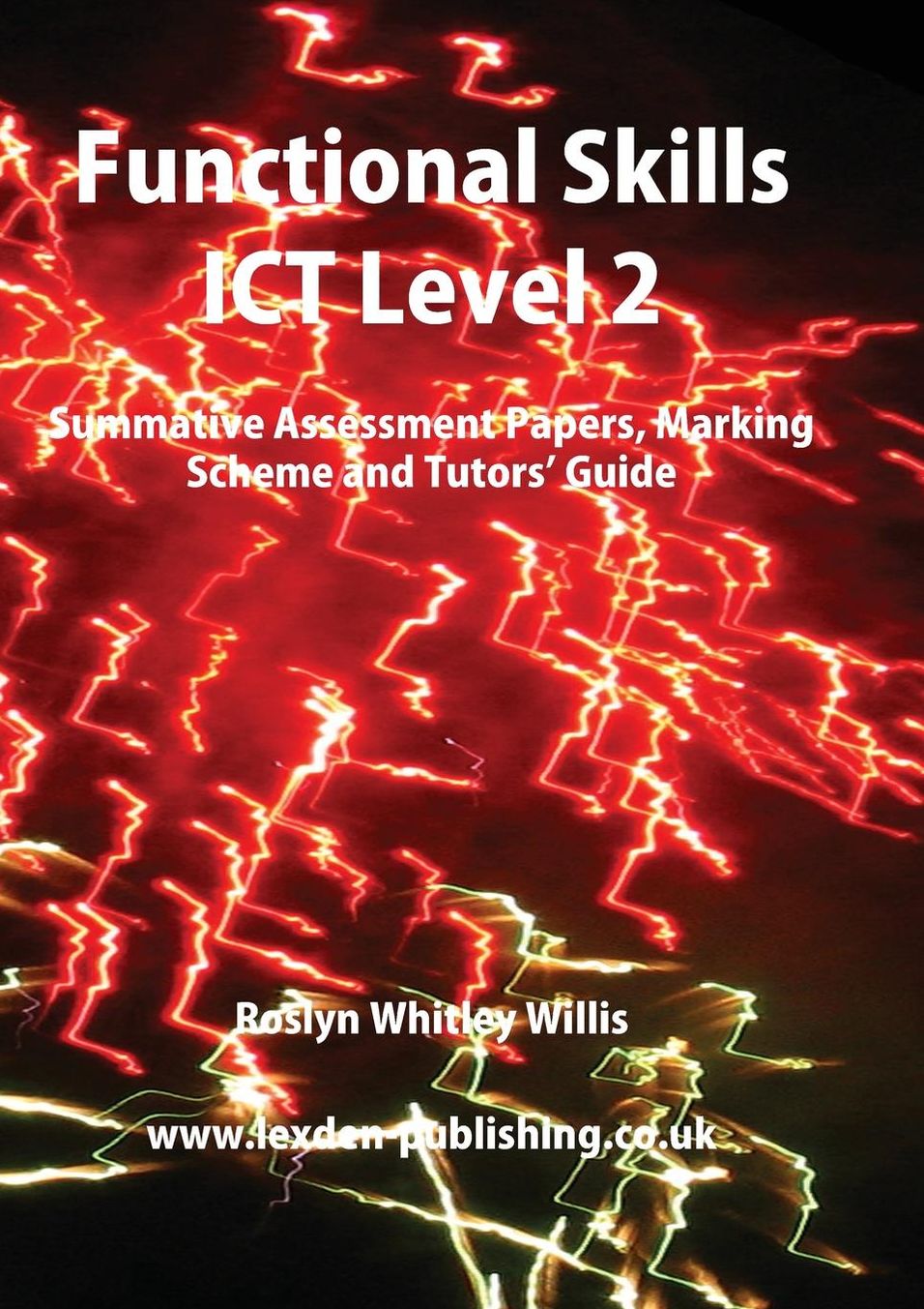 Functional Skills ICT Level 2: Summative Assessment Papers, Marking Scheme and Tutors' Guide