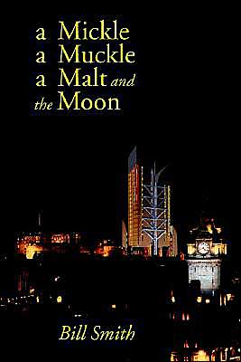 A Mickle, A Muckle, A Malt And The Moon