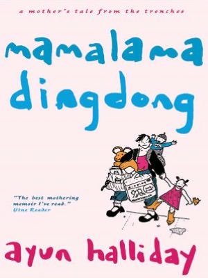 Mama Lama Ding Dong : A Mother's Tales from the Trenches