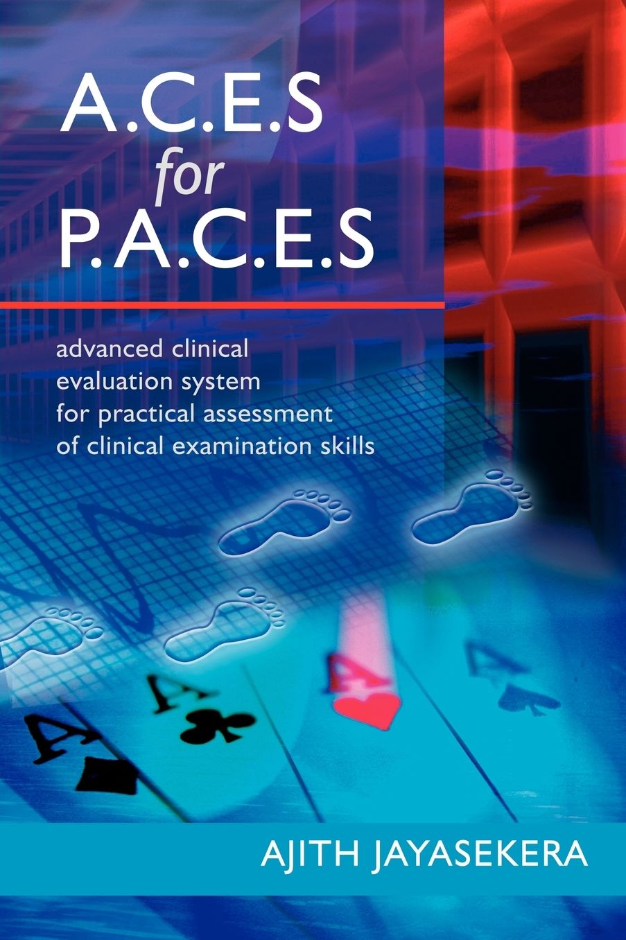 A.C.E.S For P.A.C.E.S. Advanced Clinical Evaluation System For Practical Assessment Of Clinical Examination Skills